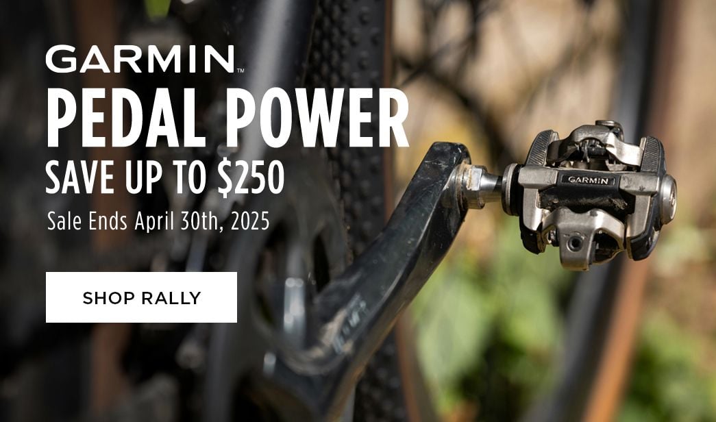 Click for Garmin Pedal Power Save up to $50 Shop Rally