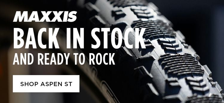 Click for Maxxis Back in Stock and Ready to Rock Shop Aspen ST