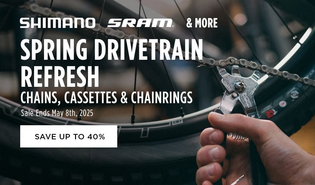 Click for Spring Drivetrain Refresh Chains, Cassettes and Chainrings Save up to 40 Shop Now