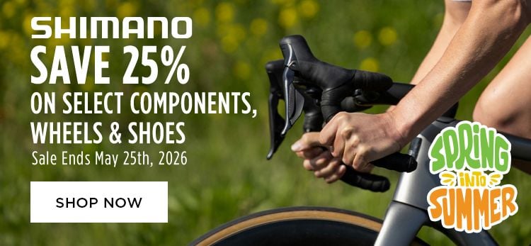 Click for Shimano Save 25 on select Components, Wheels and Shoes Shop Now